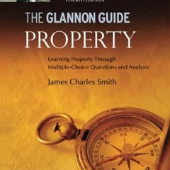 VIEW EBOOK EPUB KINDLE PDF Glannon Guide to Property: Learning Property Through Multiple Choice Ques