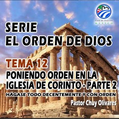 Chuy Olivares - Poniendo orden en la iglesia de Corinto - Parte 2