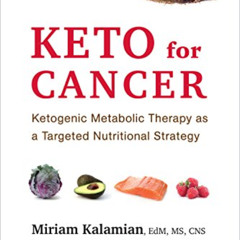 download EBOOK 📋 Keto for Cancer: Ketogenic Metabolic Therapy as a Targeted Nutritio