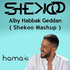 Hamaki - Alby Habbak Geddan (Shekoo Mashup)