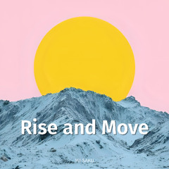Rise and Move