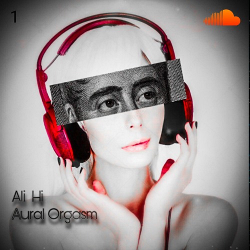 Stream Aural Orgasm 1.mp3 by Ali Hi | Listen online for free on SoundCloud