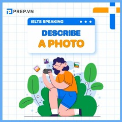 PREP.VN | Describe a photo | IELTS Speaking Part 2