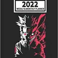 Download❤️eBook✔️ 2022 Weekly & Monthly Planner: Nạruto Shippụden Anime Manga Kụrama Size 8.5 x 11 C