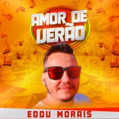 Eddu Morais - Amor De Verão