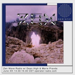Zen Wave w Dean High & Marie Pravda - 4th June 2022