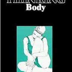 READ [KINDLE PDF EBOOK EPUB] The Thinking Body by Mabel E. Todd 📝