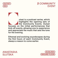 OUTSET ④ ANASTASIIA SLUTSKA