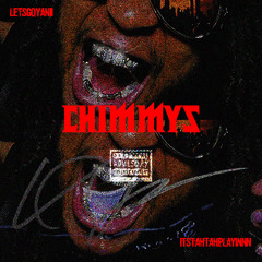 CHIMMYS @LETSGOYANII X @ITSTAHTAHPLAYINN