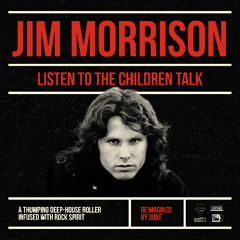 Uone & Jim Morrison - Listen To The Children Talk (Original Mix)