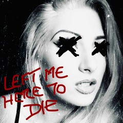 LeftMeHeretoDie