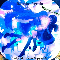 Hamuza - World Love (ft. 2d_end + eileen + pyaniX) Raosbe RMX