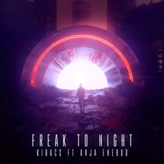 Kibacs FT Anja Enerud - Freak To Night (FREE DOWNLOAD)