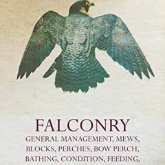 PDF Falconry: General Management, Mews, Blocks, Perches, Bow Perch, Bathing, Con
