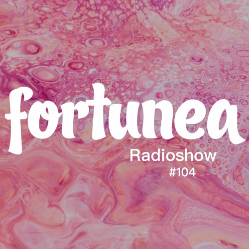 fortunea Radioshow #104 // hosted by Klaus Benedek 2023-02-08