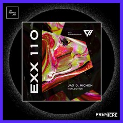 PREMIERE: Jax D, Michon - Reflection (Dub Mix) | Exx Underground