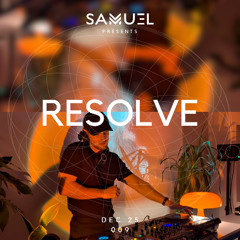 Samu3l Presents: Resolve 009