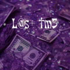 L@s+ †m3.