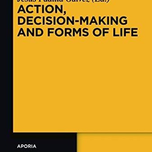 free read✔ Action, Decision-Making and Forms of Life (Aporia Book 9)