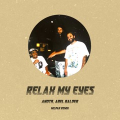 ANOTR, Abel Balder - Relax My Eyes (Milpak Remix)