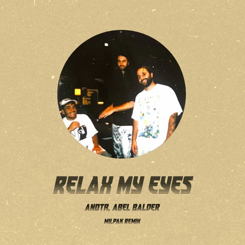 ANOTR, Abel Balder - Relax My Eyes (Milpak Remix)