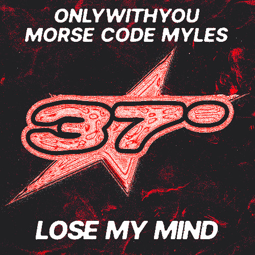 OnlyWithYou, Morse Code Myles - Lose My Mind