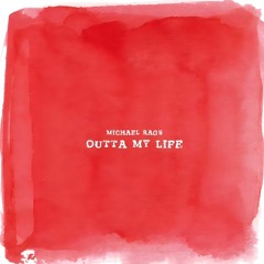 Michael Rags - Outta My Life