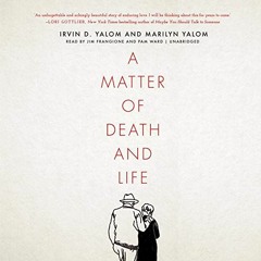 Download pdf A Matter of Death and Life by  Marilyn Yalom,Jim Frangione,Pam Ward,Irvin D. Yalom,Blac