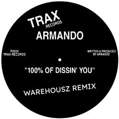 Armando - 100% Of Dissin' You [Warehousz Remix 3] **Free Download Click Buy**