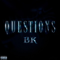 Questions - BK (prod. JayTrak)