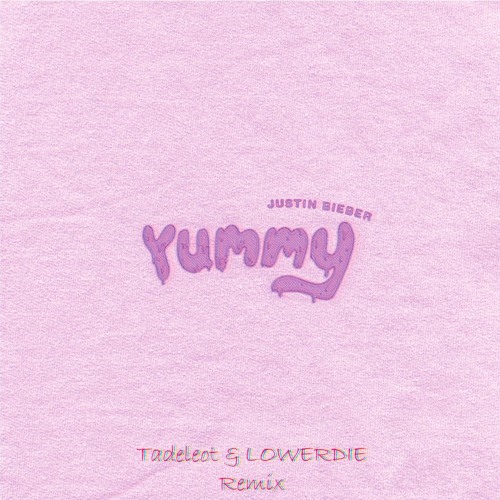 Justin Bieber - Yummy (Tadeleot & LOWERDIE Bootleg)