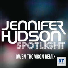 Jennifer Hudson - Spotlight (Owen Thomson Remix)