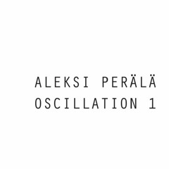 Aleksi Perala - Oscillation 1 - CBS-Y