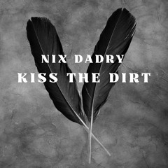 Kiss The Dirt