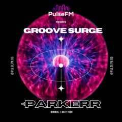 Groove Surge #042 by Pavel Kaleev presents <Parkerr