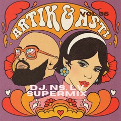 Artik & Asti - Kacheli  (DJ.NS.LV Supermix)