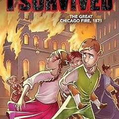 $DOWNLOAD I Survived the Great Chicago Fire, 1871 (I Survived Graphic Novel 7) (I Survived Grap