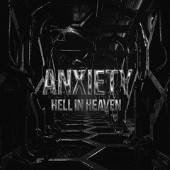 ANXIETY - Hell in Heaven [FREE DOWNLOAD]