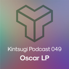 Kintsugi Podcast 049 - Óscar LP