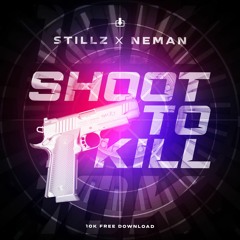 StillZ & Neman - Shoot To Kill (10K FREE DOWNLOAD)
