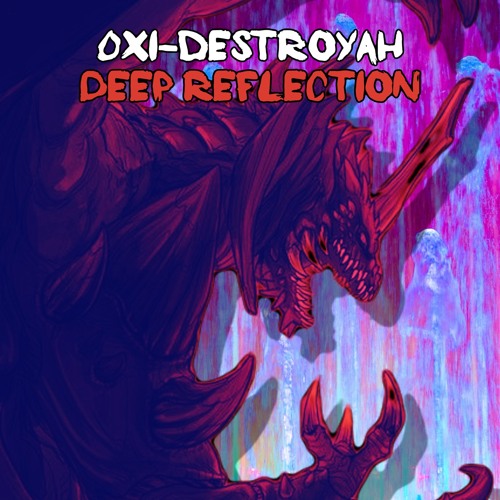 Oxi-Destroyah Deep Reflection