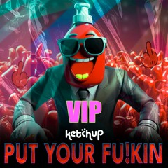 Ketchup - Put Your Fuck!n [Donk Vip]