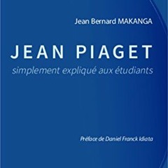 Lire Jean Piaget simplement expliqué aux étudiants (French Edition) en version ebook 42OyG