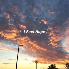 I Feel Hope