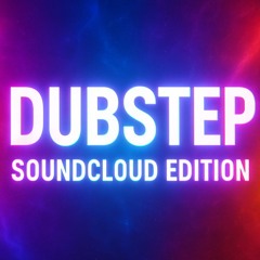 Dubstep Bangers (SoundCloud Edition)