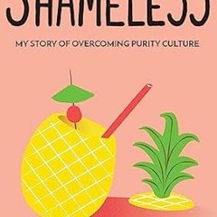 🍤[Book-Download] PDF Shameless My Story of Overcoming Purity Culture 🍤