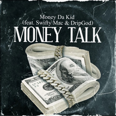 Money talk (feat. Swifty Mac & DripGod) (Prod. fewpilz)