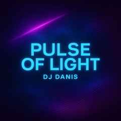 Pulse of Light - DJ DANIS