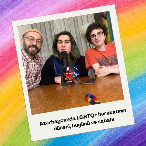 Azərbaycanda LGBTQ+ hərəkatının dünəni, bugünü və sabahı