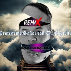 PROTEGEME SEÑOR (original Remix)IRAN MORENO